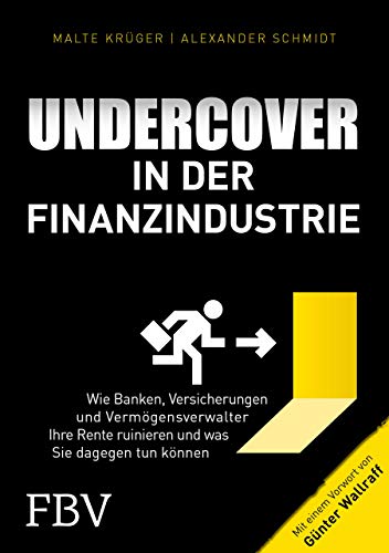 Stock image for Undercover in der Finanzindustrie: Wie Banken, Versicherungen und Vermgensverwalter Ihre Rente ruinieren und was Sie dagegen tun knnen for sale by medimops