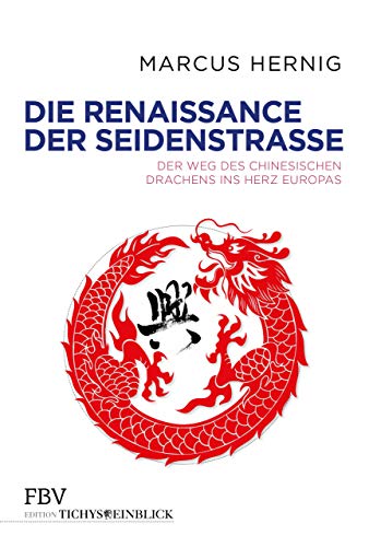 Beispielbild fr Die Renaissance der Seidenstrae: Der Weg des chinesischen Drachens ins Herz Europas zum Verkauf von medimops
