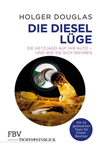Beispielbild fr Die Diesel-Lge: Die Hetzjagd auf Ihr Auto - und wie Sie sich wehren zum Verkauf von medimops