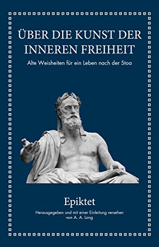 Beispielbild fr Epiktet: ber die Kunst der inneren Freiheit: Alte Weisheiten fr ein Leben nach der Stoa zum Verkauf von medimops