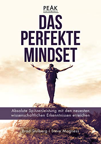 Beispielbild fr Das perfekte Mindset ? Peak Performance: Absolute Spitzenleistung mit den neuesten wissenschaftlichen Erkenntnissen erreichen zum Verkauf von medimops
