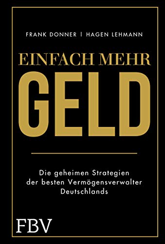 Beispielbild fr Einfach mehr Geld: Die geheimen Strategien der besten Vermgensverwalter Deutschlands zum Verkauf von medimops