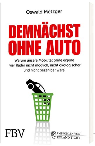 Beispielbild fr Demnchst ohne Auto: Warum unsere Mobilitt ohne eigene vier Rder nicht mglich, nicht kologischer und nicht bezahlbar wre zum Verkauf von medimops