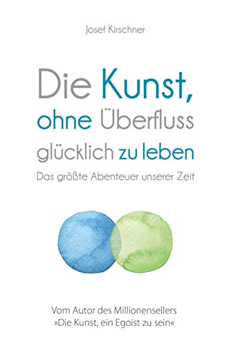 Stock image for Die Kunst, ohne berfluss glcklich zu leben -Language: german for sale by GreatBookPrices