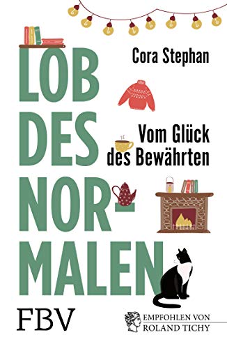 Beispielbild fr Lob des Normalen: Willkommen in der Wirklichkeit oder vom Glck des Bewhrten zum Verkauf von medimops