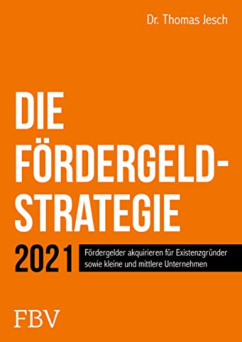Stock image for Die Frdergeld-Strategie: Frdergelder akquirieren fr Existenzgrnder sowie kleine und mittlere Unternehmen for sale by medimops