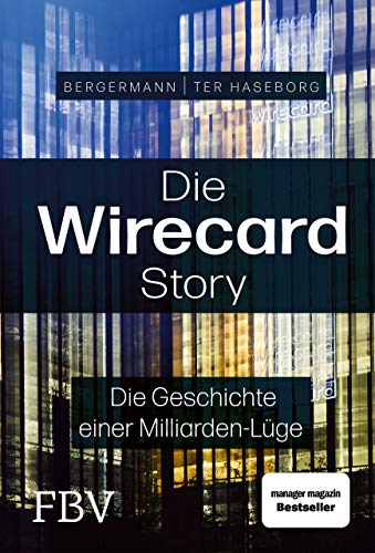 9783959724159: Die Wirecard-Story: Die Geschichte einer Milliarden-Lge - Das Buch zum Dokumentationsfilm von ARD und Sky