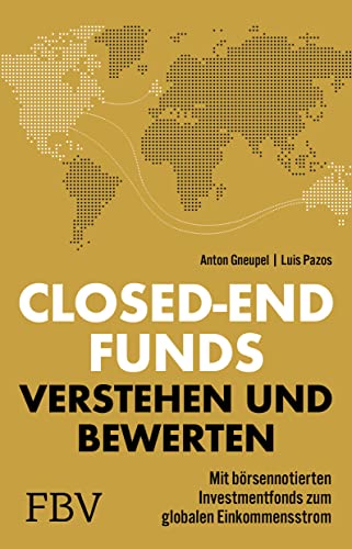 9783959724722: Closed-end Funds verstehen und bewerten: Mit brsennotierten Investmentfonds zum globalen Einkommensstrom