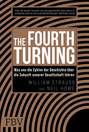Stock image for The Fourth Turning: Was uns die Zyklen der Geschichte ber die Zukunft unserer Gesellschaft lehren for sale by Revaluation Books
