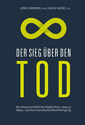 Stock image for Der Sieg ber den Tod: Die wissenschaftliche Mglichkeit, ewig zu leben, und ihre moralische Rechtfertigung for sale by medimops