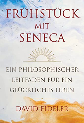 9783959726023: Frhstck mit Seneca: Ein philosophischer Leitfaden fr ein glckliches Leben