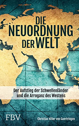 9783959726481: Die Neuordnung der Welt: Der Aufstieg der Schwellenlnder und die Arroganz des Westens