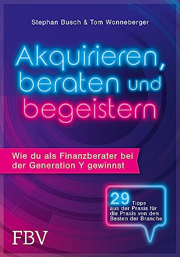 Beispielbild fr Akquirieren, beraten und begeistern: Wie du als Finanzberater bei der Generation Y gewinnst zum Verkauf von Revaluation Books