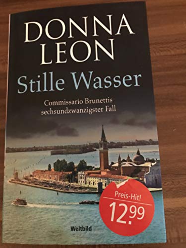 Stille Wasser : Roman. Donna Leon ; aus dem Amerikanischen von Werner Schmitz - Leon, Donna und Werner Schmitz