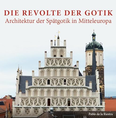 Stock image for Die Revolte der Gotik ? Architektur der Sptgotik in Mitteleuropa for sale by medimops