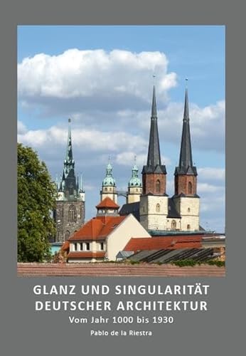 9783959763691: Glanz und Singularitt deutscher Architektur: Vom Jahr 1000 bis 1930