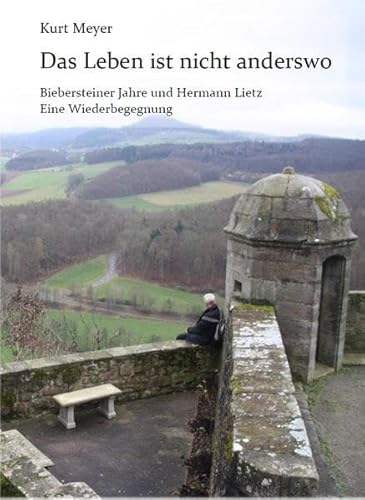 Stock image for Das Leben ist nicht anderswo: Biebersteiner Jahre und Hermann Lietz. Eine Wiederbegegnung for sale by medimops