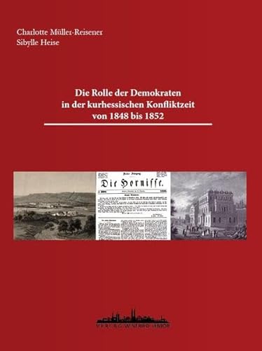 Stock image for Die Rolle der Demokraten in der kurhessischen Konfliktzeit von 1848 bis 1852. for sale by Antiquariat & Verlag Jenior