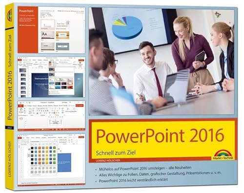 Stock image for PowerPoint 2016: Schnell zum Ziel: Tipps fr gelungene Prsentation. Alles wichtige zu Folien, Daten, grafischer Gestaltung, Prsentationen u.v.m. PowerPoint 2016 leicht verstndlich erklrt for sale by Revaluation Books