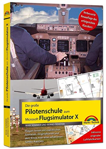 9783959820257: Die groe Pilotenschule zum Microsoft Flugsimulator X - verbesserte Neuauflage des Klassikers - inkl.originaler Luftfahrtkarten!