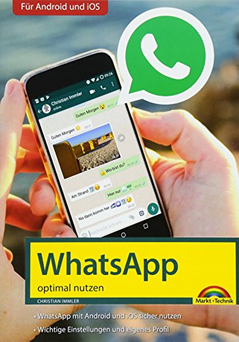 WhatsApp - optimal nutzen - neueste Version 2018 mit allen Funktionen anschaulich erklärt - Immler, Christian