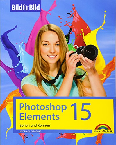 Imagen de archivo de Photoshop Elements 15 - Bild fr Bild erklrt a la venta por Ammareal