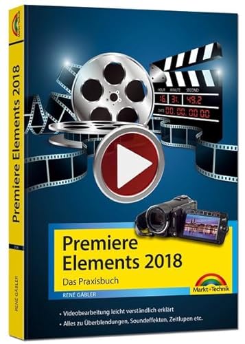 Beispielbild fr Premiere Elements 2018 - Das Praxisbuch zur Software zum Verkauf von medimops
