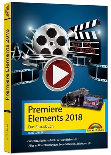 Stock image for Premiere Elements 2018 - Das Praxisbuch zur Software for sale by medimops