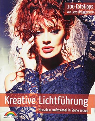 Stock image for Kreative Lichtfhrung - 100 Fototipps: Menschen professionell in Szene setzen for sale by GF Books, Inc.