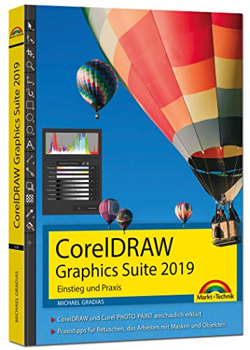 CorelDraw Graphics Suite 2019 - Einstieg und Praxis: Das Handbuch zur Software: Einstieg und Praxis. CorelDRAW und Corel PHOTO-PAINT anschaulich . das Arbeiten mit Masken und Objekten - Gradias, Michael
