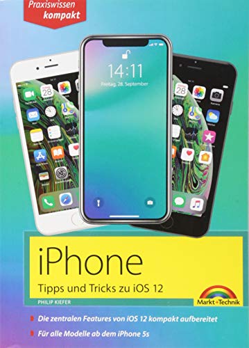 Stock image for iPhone Tipps und Tricks zu iOS 12 - zu allen aktuellen iPhone XR, XS, XS Max und Modellen 8, 8 Plus und X, ab iPhone 5S, iPhone 6, iPhone 7 - komplett in Farbe for sale by WorldofBooks