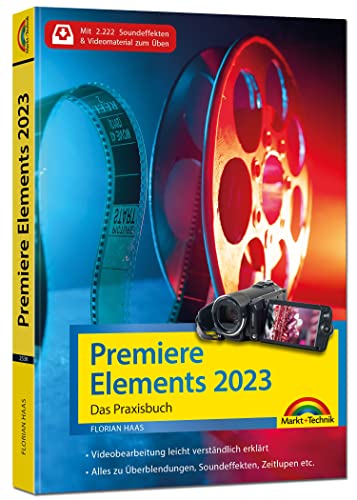 Stock image for Premiere Elements 2023 - Das Praxisbuch zur Software: fr Einsteiger und Fortgeschrittene - komplett in Farbe for sale by medimops