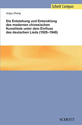 Beispielbild fr Die Entstehung und Entwicklung des modernen chinesischen Kunstlieds unter dem Einfluss des deutschen Lieds (1920-1940) (German Edition) zum Verkauf von Lucky's Textbooks