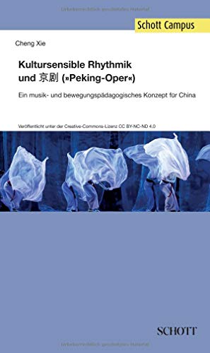 Beispielbild fr Kultursensible Rhythmik und Jing Ju Pekingoper Ein musik und bewegungspdagogisches Konzept fr China zum Verkauf von PBShop.store US