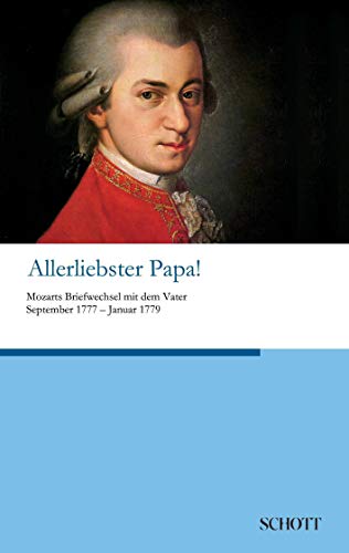 9783959835077: Allerliebster Papa!: Mozarts Briefwechsel mit dem Vater September 1777 bis Januar 1779