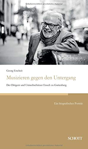 Beispielbild fr Musizieren gegen den Untergang: Der Dirigent und Umweltschtzer Enoch zu Guttenberg zum Verkauf von medimops