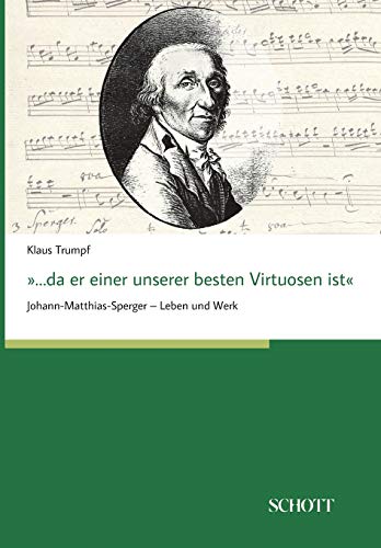 Beispielbild fr da er einer unserer besten Virtuosen ist: Johann-Matthias-Sperger ? Leben und Werk zum Verkauf von medimops