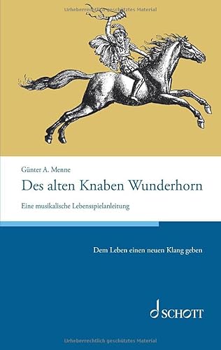 9783959836364: Des alten Knaben Wunderhorn: Eine musikalische Lebensspielanleitung