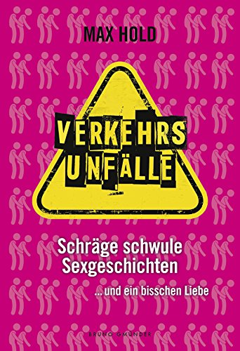 Beispielbild fr Verkehrsunflle: Schrge schwule Sexgeschichten . und ein bisschen Liebe zum Verkauf von medimops