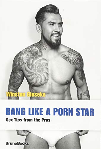 Imagen de archivo de Bang Like a Porn Star: Sex Tips from the Pros [Paperback] Gieseke, Winston a la venta por Lakeside Books