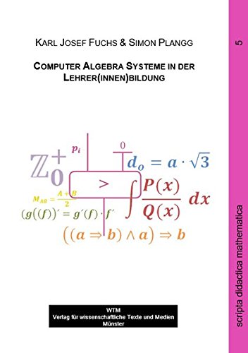 9783959870849: Computer Algebra Systeme in der Lehrer(innen)bildung (Skripte zur Mathematik und ihrer Didaktik) - Fuchs, Karl Josef
