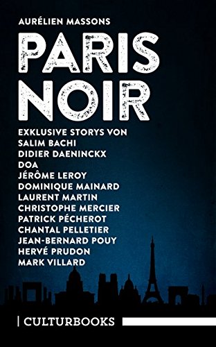 Beispielbild fr Aurlien Massons PARIS NOIR: Storys. Zwlf exklusive Geschichten der besten Pariser Noir-Autoren zum Verkauf von medimops