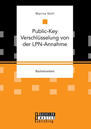 Stock image for Public-Key Verschlsselung von der LPN-Annahme (German Edition) for sale by Lucky's Textbooks