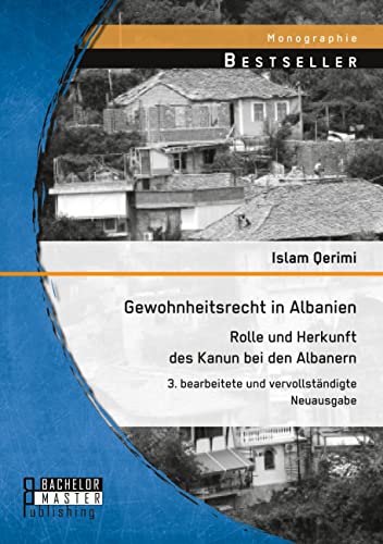 Stock image for Gewohnheitsrecht in Albanien: Rolle und Herkunft des Kanun bei den Albanern:3. bearbeitete und vervollstndigte Neuausgabe (German Edition) for sale by Lucky's Textbooks