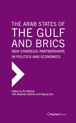 Imagen de archivo de The Arab states of the Gulf and BRICS : new strategic partnerships in politics and economics a la venta por Carothers and Carothers