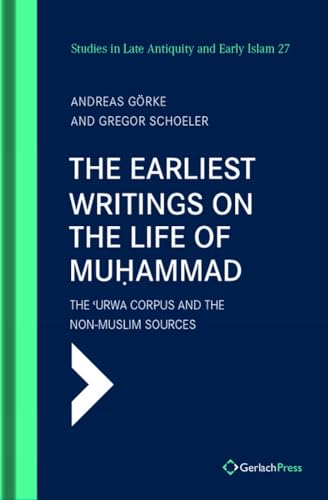 Stock image for The The Earliest Writings on the Life of Mu?ammad: The  Urwa Corpus and the Non-Muslim Sources: 27 (Studies in Late Antiquity and Early Islam) for sale by Revaluation Books