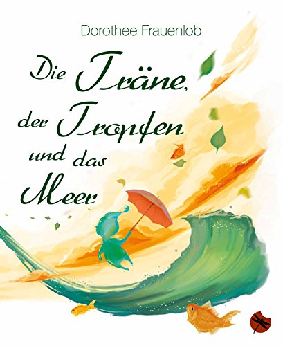 Stock image for Die Trne, der Tropfen und das Meer (Edition Drachenfliege) for sale by medimops