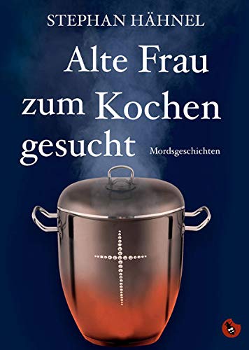 Beispielbild fr Alte Frau zum Kochen gesucht: Mordsgeschichten (Edition Totengrber) zum Verkauf von medimops