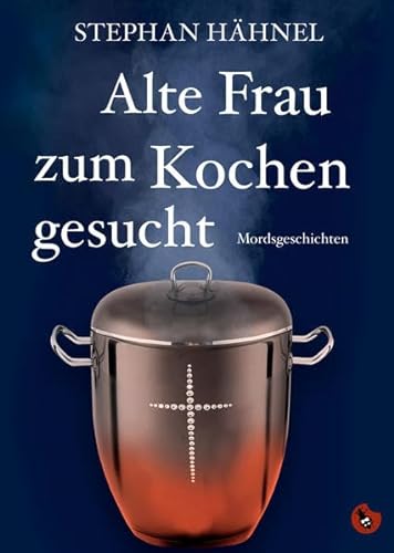 Stock image for Alte Frau zum Kochen gesucht: Mordsgeschichten (Edition Totengrber) for sale by medimops