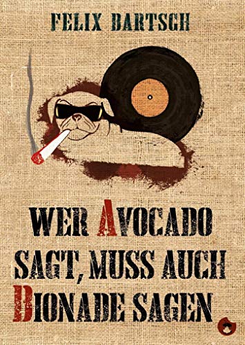 Stock image for Bartsch, F: Wer Avocado sagt, muss auch Bionade sagen for sale by WorldofBooks